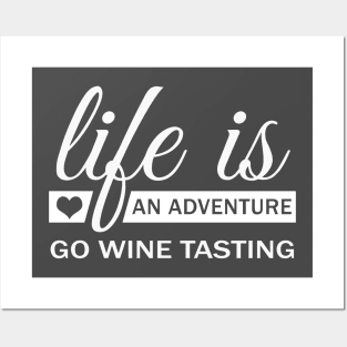 Life Is An Adventure Go Wine Tasting Posters and Art